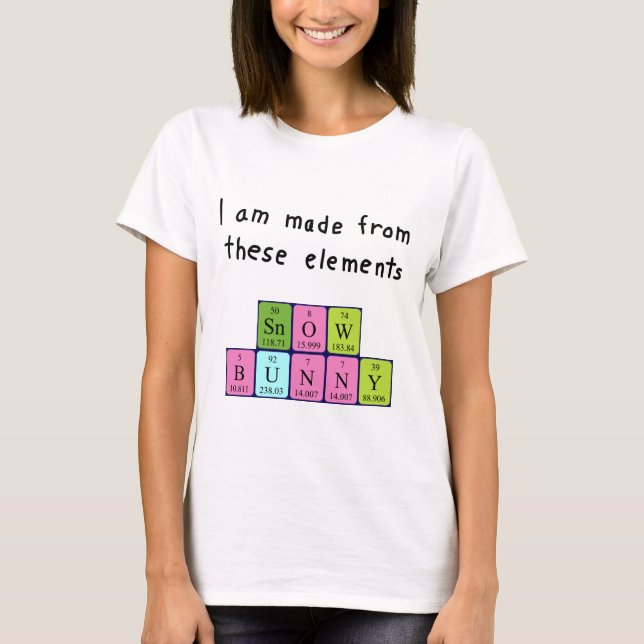 Snowbunny periodic table name shirt (Front)