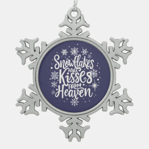 Snowflakes Are Kisses from Heaven Snowflake Pewter Christmas Ornament