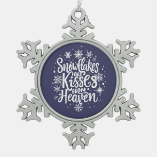 Snowflakes Are Kisses from Heaven Snowflake Pewter Christmas Ornament