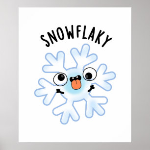 Snowflaky Funny Snow Flake Pun Poster