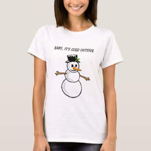 Snowman - Baby It's Cold Outside T-Shirt
