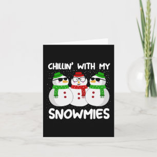 Snowman Christmas Chillin With My Snowmies Ugly Gi Card