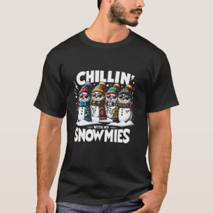Snowman Christmas Chillin With My Snowmies Xmas Ho T-Shirt
