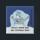 Snowman-Christmas Is “Snow” Close 15 Cm Square Badge<br><div class="desc">May your spirit feel great joy as Christmas draws near.  Snowman feels that Christmas is “snow” close in this fun play on words holiday design!  Original design by Christie Black of Creations from the Heart.</div>