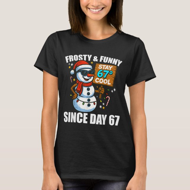 Snowman Frosty And Funny Since Day 67 Meme Christm T-Shirt (Front)