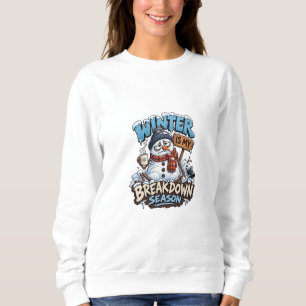 Snowman Funny Winter Quote Seasonal Humour Christm Sweatshirt