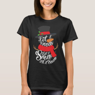 Snowman Let it Snow Cute Christmas Winter Holiday T-Shirt