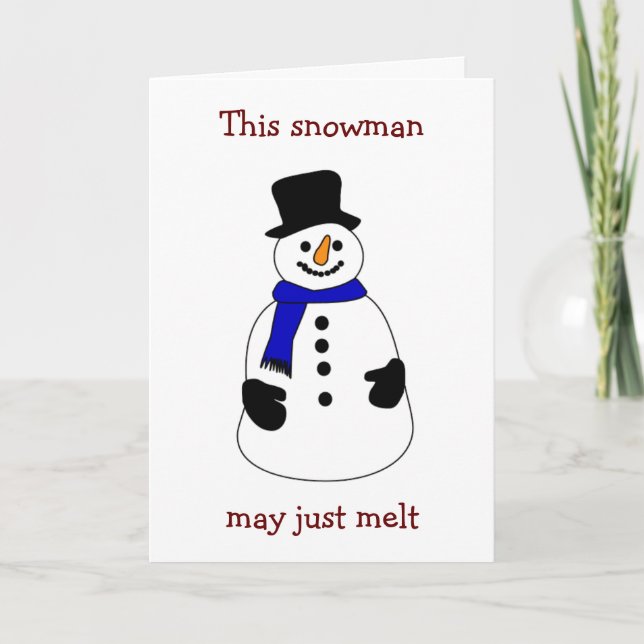 SNOWMAN MAY MELT FOR WARM FEELING JUST FOR "YOU" HOLIDAY CARD (Front)