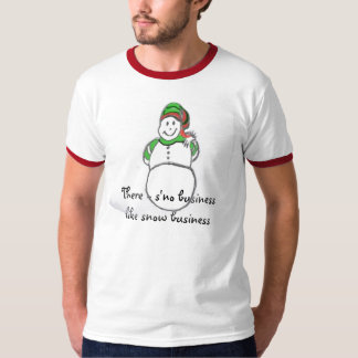 snowman , There - s'no businesslike snow bus... T-Shirt