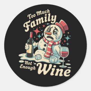 Snowman Toop Much Family Not Enough Wine Sarcastic Classic Round Sticker