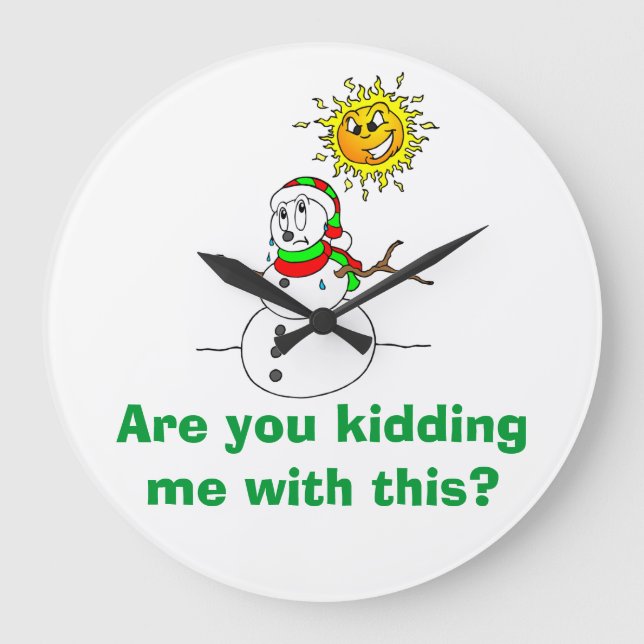 Snowman Trouble Are You Kidding Me With This Large Clock (Front)