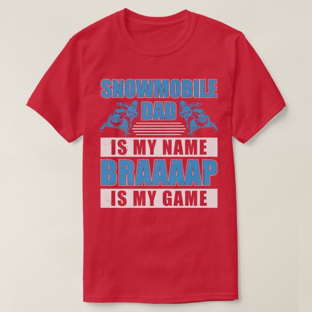 Snowmobile Dad Is My Name Funny Snowmobile Riding  T-Shirt (Design Front)