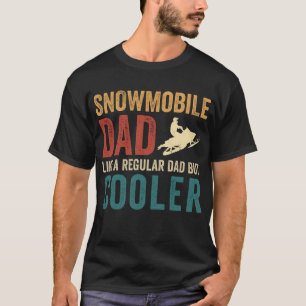 Snowmobile Dad Like A Regular Dad But Cooler T-Shirt