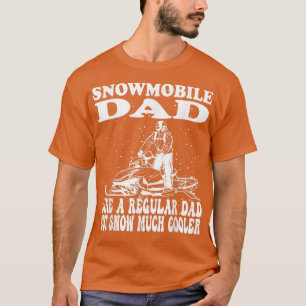 Snowmobile dad like a regular dad but snow much co T-Shirt