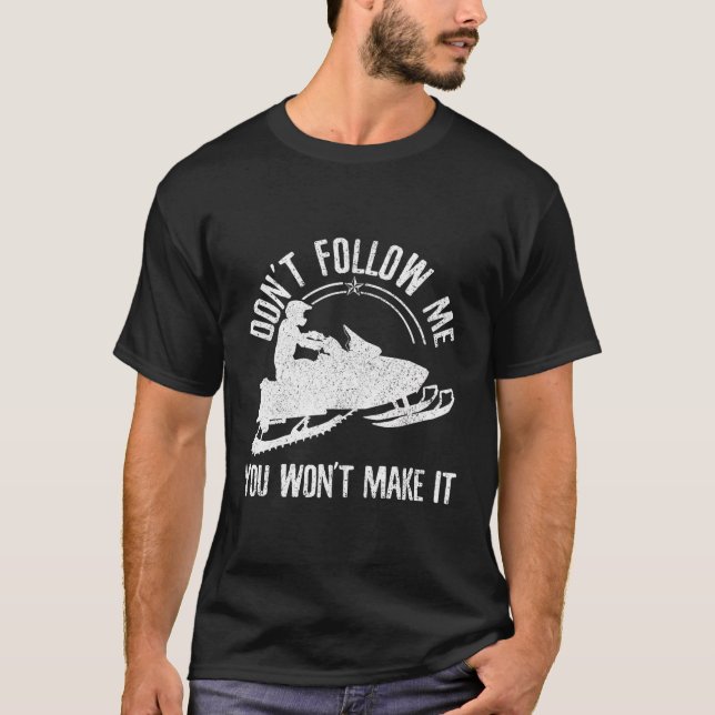 Snowmobile - Don'T Follow Me Funny Saying Motor Sl T-Shirt (Front)