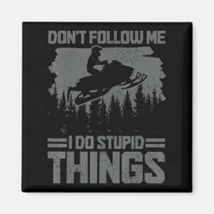 Snowmobile Dont Follow Me Funny Snowmobiling Moto Magnet