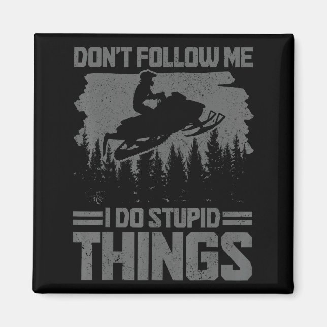 Snowmobile Dont Follow Me Funny Snowmobiling Moto  Magnet (Front)