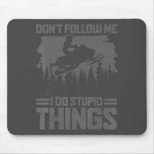 Snowmobile Dont Follow Me Funny Snowmobiling Moto Mouse Mat