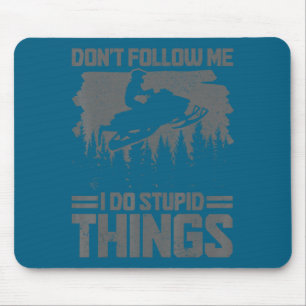 Snowmobile Dont Follow Me Funny Snowmobiling Moto Mouse Mat