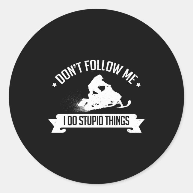 Snowmobile Don't Follow Me I Do Stud Things - Sled Classic Round Sticker (Front)