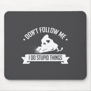 Snowmobile Don't Follow Me I Do Stud Things - Sled Mouse Mat