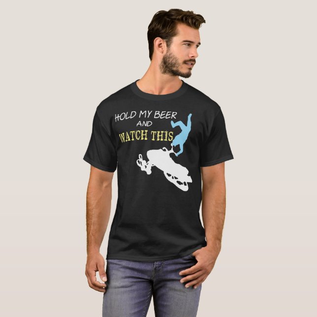 Snowmobile Hold My Beer And Watch This Tshirt (Front Full)