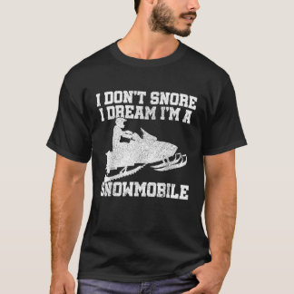 Snowmobile I Don t Snore Funny Motor Sled Gift T-Shirt