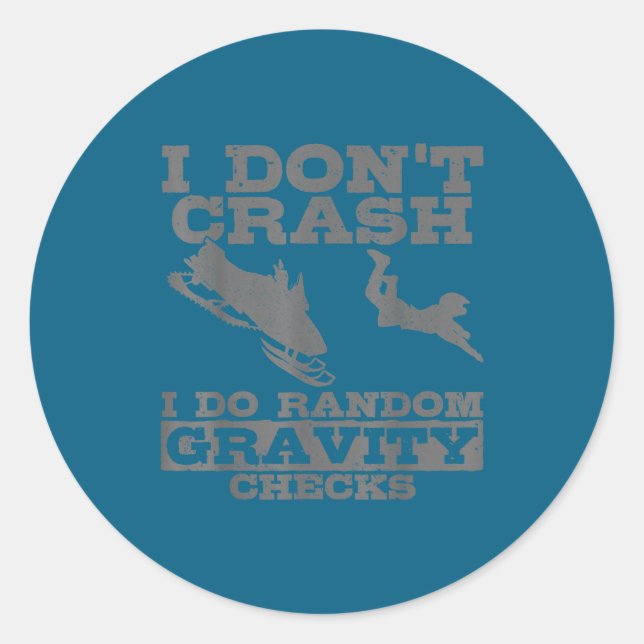 Snowmobile I Don't Crash Random Gravity Checks Fun Classic Round Sticker (Front)