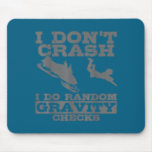 Snowmobile I Don't Crash Random Gravity Checks Fun Mouse Mat (Front)