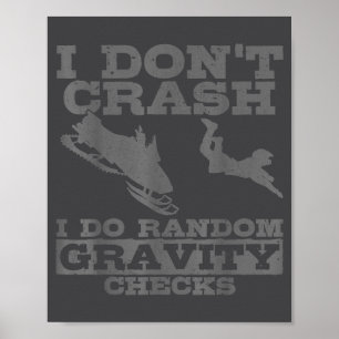Snowmobile I Don't Crash Random Gravity Checks Fun Poster