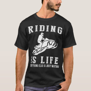 Snowmobile is Life: Where Waiting Ignites the Wint T-Shirt