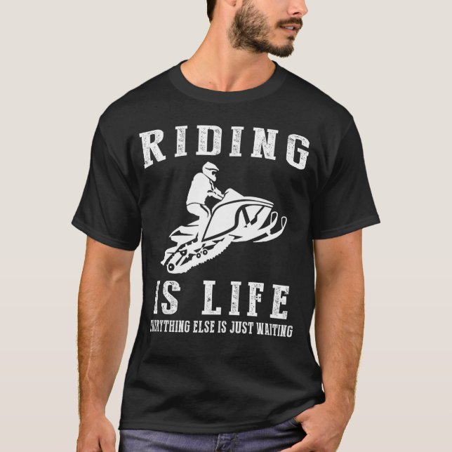 Snowmobile is Life: Where Waiting Ignites the Wint T-Shirt (Front)