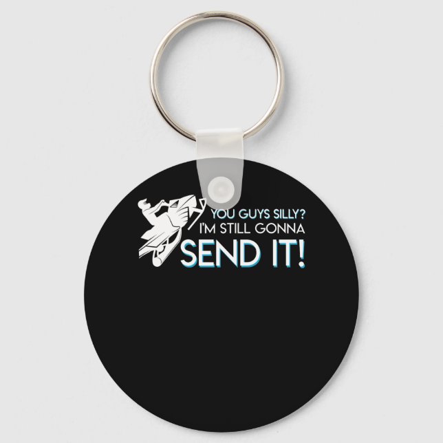 Snowmobile Lover Still Gonna Send It Shirt Key Ring (Front)