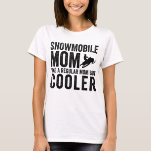 Snowmobile Mum Like A Regular Mum But Cooler T-Shirt