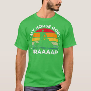 Snowmobile Riding My Horse Goes Braaaap T-Shirt