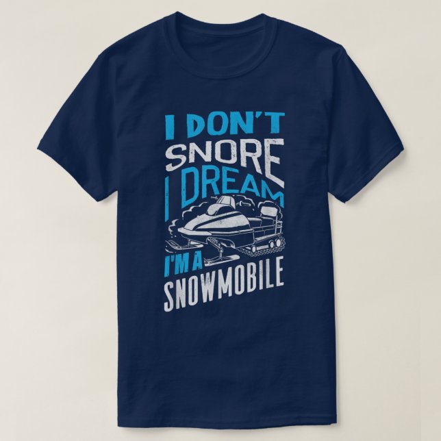 Snowmobile Riding Snowmobiling Snowmobiler I Dont  T-Shirt (Design Front)