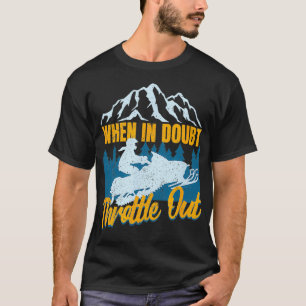 Snowmobile Sled When In Doubt Throttle Out Winter  T-Shirt