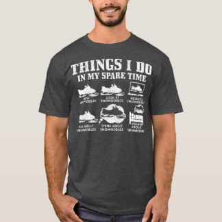Snowmobile Things Do In My Spare Time Funny Snowmo T-Shirt