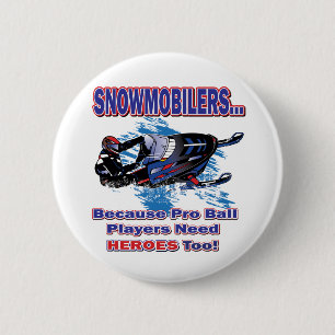 Snowmobilerss-Because-Pro-Ball-Players-Need-Heroes 6 Cm Round Badge