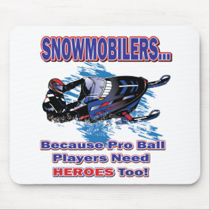 Snowmobilerss-Because-Pro-Ball-Players-Need-Heroes Mouse Mat