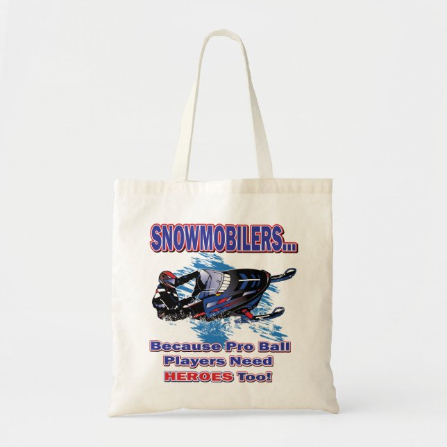 Snowmobilerss-Because-Pro-Ball-Players-Need-Heroes Tote Bag (Front)
