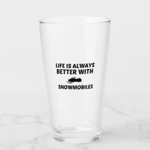 SNOWMOBILES LIFE IS BETTER GLASS
