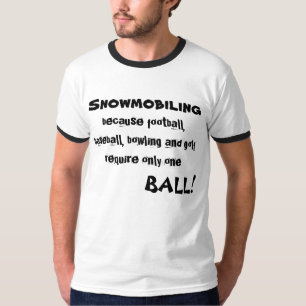"Snowmobiling because football..." Sledders.com T-Shirt