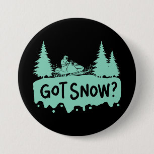 Snowmobiling - Got Snow Funny Snowmobiling 7.5 Cm Round Badge