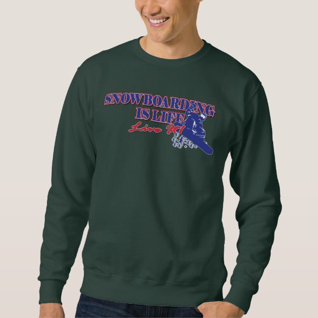 Snowmobiling is Life - Live It Sweatshirt (Front)