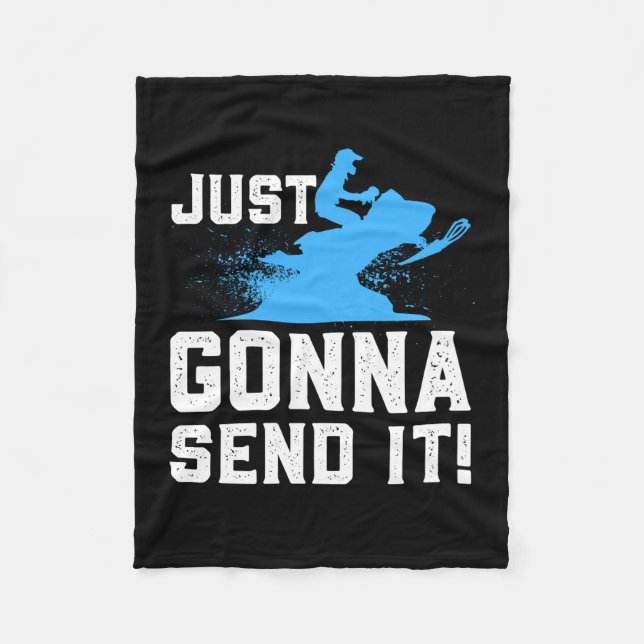 Snowmobiling - Just Gonna Send It Fleece Blanket (Front)