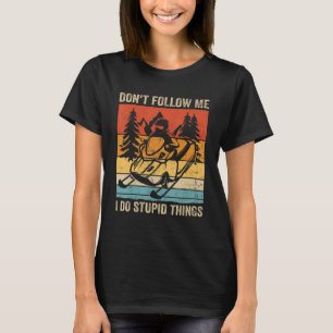 Snowmobiling Snowcross Don't follow me I do Stup T-Shirt
