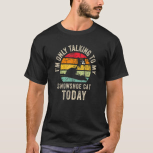 Snowshoe cat today Owner design  Snowshoe cat toda T-Shirt