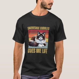 Snowshoe Cuddles Give Me Life Funny Cat Owner Love T-Shirt