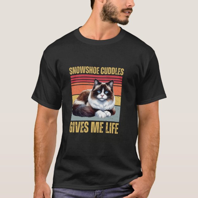 Snowshoe Cuddles Give Me Life Funny Cat Owner Love T-Shirt (Front)